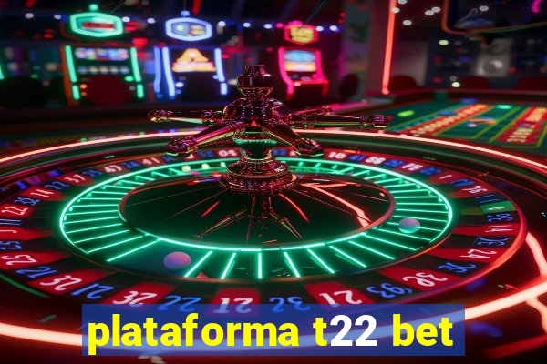 plataforma t22 bet